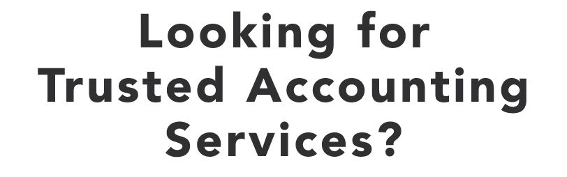 Looking for Trusted Accounting Services 