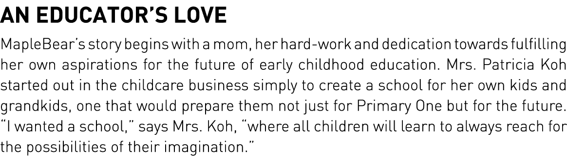 AN EDUCATOR S LOVE MapleBear s story begins with a mom, her hard-work and dedication towards fulfilling her own aspir   