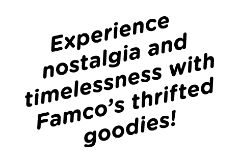 Experience nostalgia and timelessness with Famco s thrifted goodies 