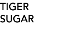 TIGER SUGAR