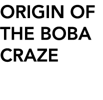 Origin of the boba craze