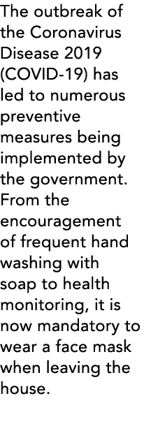 The outbreak of the Coronavirus Disease 2019 (COVID-19) has led to numerous preventive measures being implemented by    