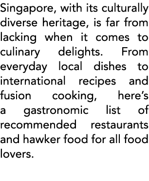 Singapore, with its culturally diverse heritage, is far from lacking when it comes to culinary delights  From everyda   