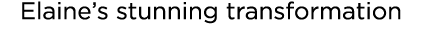 Elaine s stunning transformation