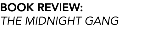 BOOK REVIEW: THE MIDNIGHT GANG