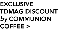 EXCLUSIVE TDMAG DISCOUNT by COMMUNION COFFEE  