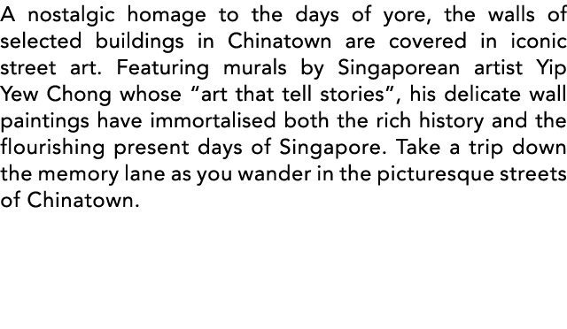 A nostalgic homage to the days of yore, the walls of selected buildings in Chinatown are covered in iconic street art   