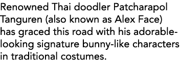 Renowned Thai doodler Patcharapol Tanguren (also known as Alex Face) has graced this road with his adorable-looking s   