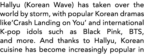Hallyu (Korean Wave) has taken over the world by storm, with popular Korean dramas like Crash Landing on You  and int   