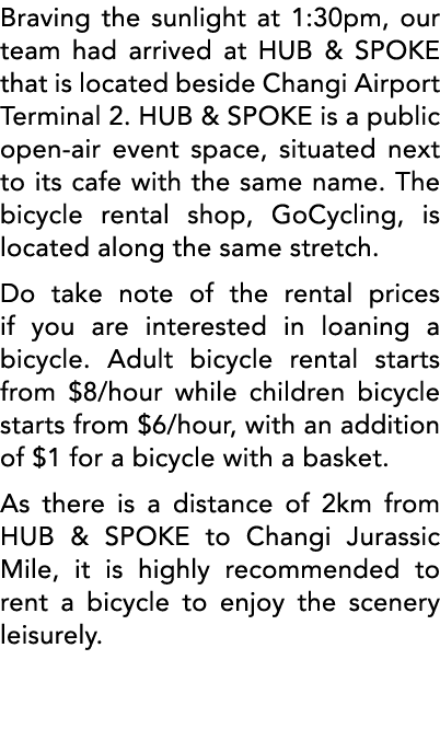 Braving the sunlight at 1:30pm, our team had arrived at HUB & SPOKE that is located beside Changi Airport Terminal 2    
