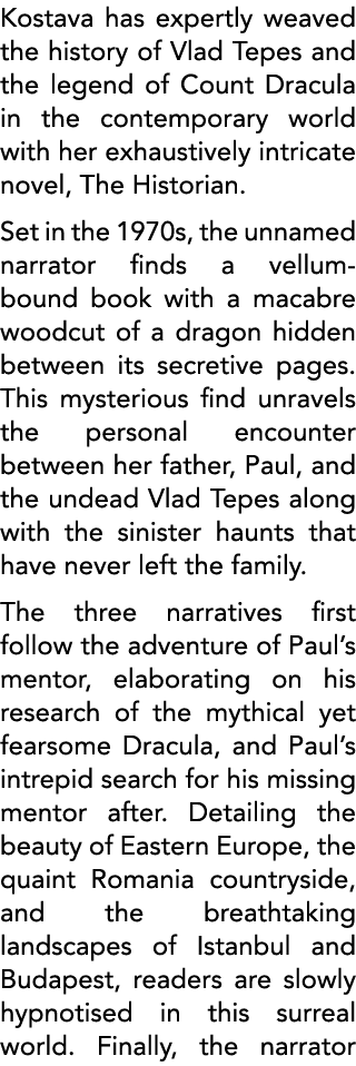 Kostava has expertly weaved the history of Vlad Tepes and the legend of Count Dracula in the contemporary world with    