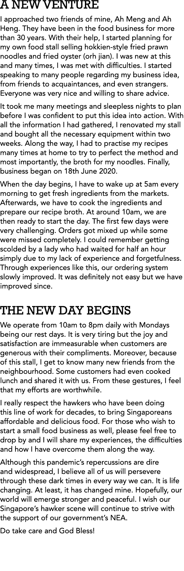 A NEW VENTURE I approached two friends of mine, Ah Meng and Ah Heng  They have been in the food business for more tha   