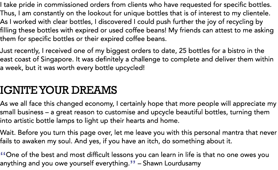 I take pride in commissioned orders from clients who have requested for specific bottles  Thus, I am constantly on th   