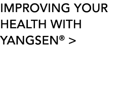 Improving your health with YANGSEN   