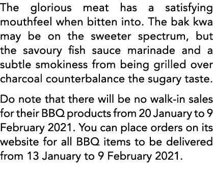 The glorious meat has a satisfying mouthfeel when bitten into  The bak kwa may be on the sweeter spectrum, but the sa   