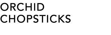 ORCHID CHOPSTICKS