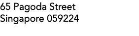 65 Pagoda Street Singapore 059224