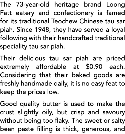 The 73-year-old heritage brand Loong Fatt eatery and confectionery is famed for its traditional Teochew Chinese tau s   