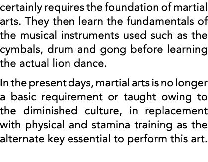 certainly requires the foundation of martial arts  They then learn the fundamentals of the musical instruments used s   