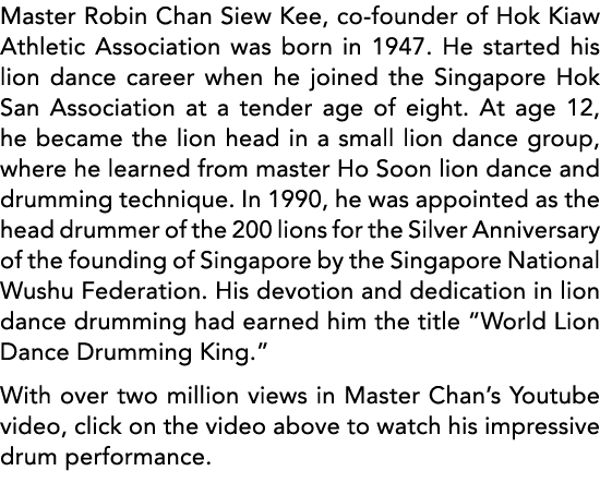 Master Robin Chan Siew Kee, co-founder of Hok Kiaw Athletic Association was born in 1947  He started his lion dance c   