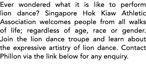 Ever wondered what it is like to perform lion dance  Singapore Hok Kiaw Athletic Association welcomes people from all   