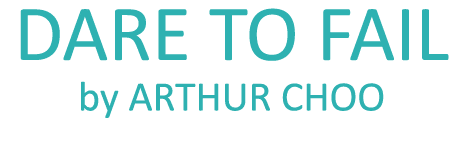 DARE TO FAIL by ARTHUR CHOO