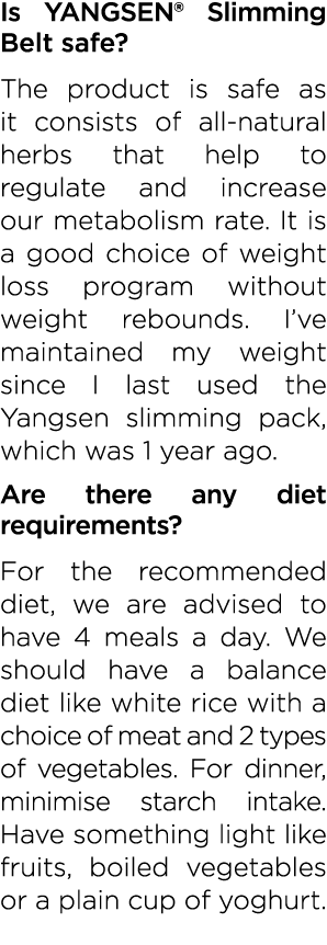 Is YANGSEN  Slimming Belt safe  The product is safe as it consists of all-natural herbs that help to regulate and inc   