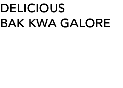 DELICIOUS BAK KWA GALORE