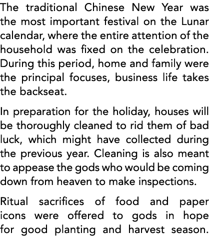 The traditional Chinese New Year was the most important festival on the Lunar calendar, where the entire attention of   