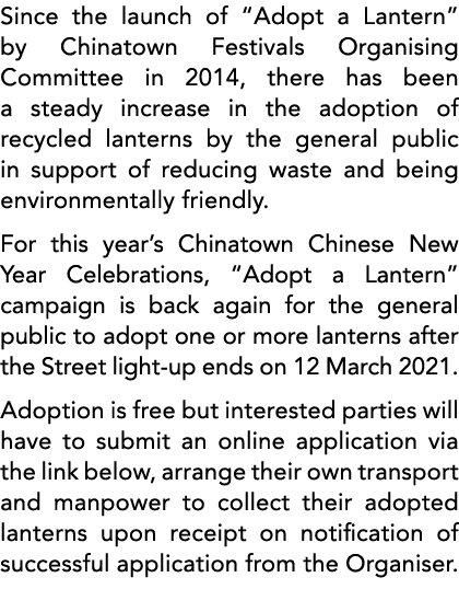 Since the launch of  Adopt a Lantern  by Chinatown Festivals Organising Committee in 2014, there has been a steady in   