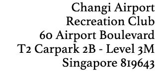 Changi Airport Recreation Club 60 Airport Boulevard T2 Carpark 2B - Level 3M Singapore 819643